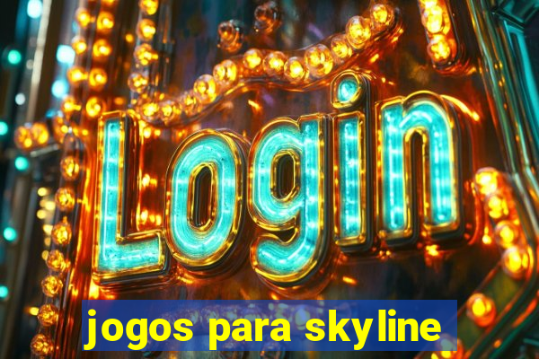 jogos para skyline